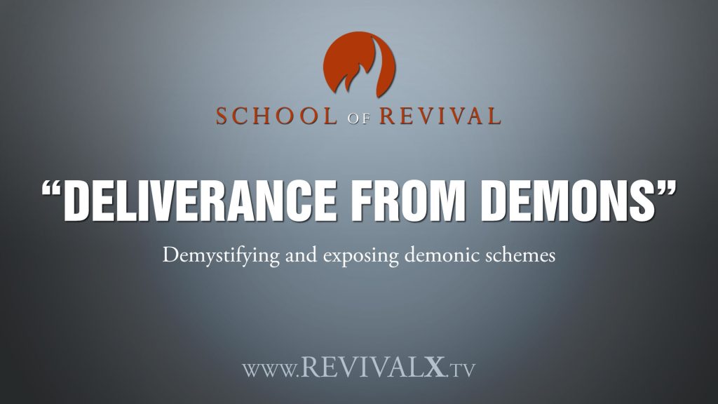 School of Revival -Deliverance From Demons – Revival X Prayer & Equipping Hub | Branson, Missouri Deliverance from Demons