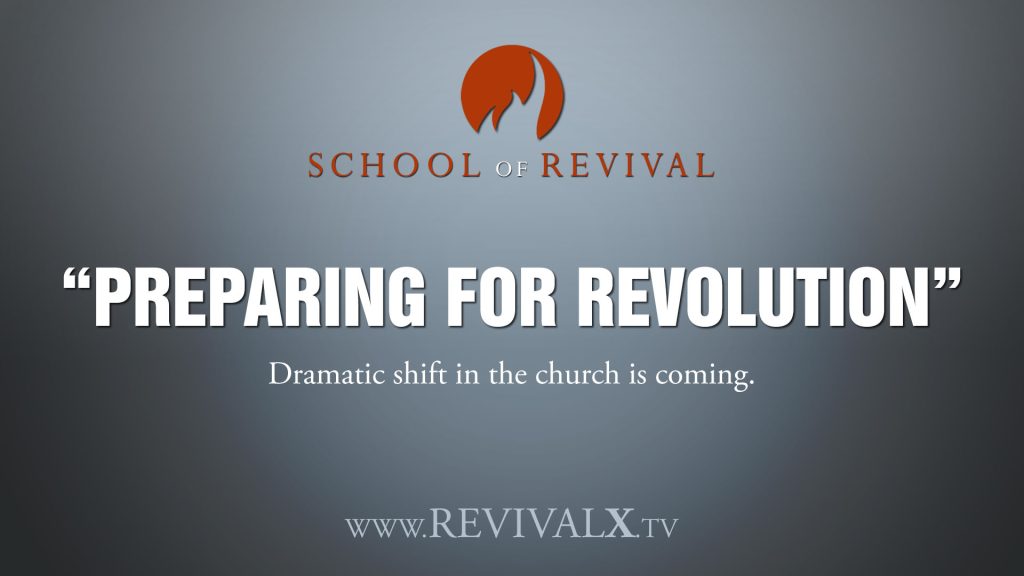 School of Revival -Preparing for Revolution – Revival X Prayer & Equipping Hub | Branson, Missouri Preparing for Revolution
