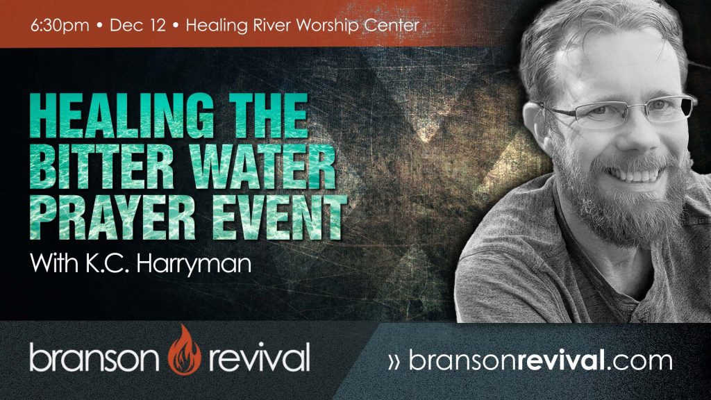 Revival X Healing the Bitter Water Event – Revival X Prayer & Equipping Hub | Branson, Missouri K.C. Harryman
